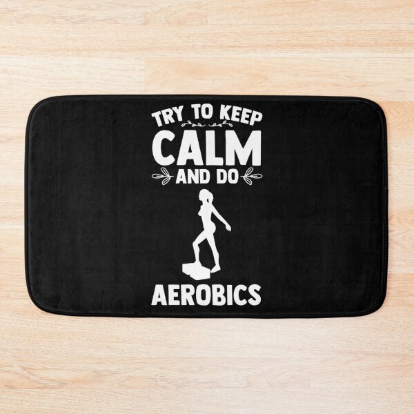 Item preview, Try To Keep Calm And Do Aerobics Aerobic Dance Aerobic Step designed and sold by Nessshirts.