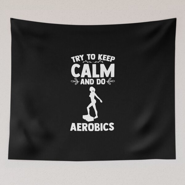 Item preview, Try To Keep Calm And Do Aerobics Aerobic Dance Aerobic Step designed and sold by Nessshirts.