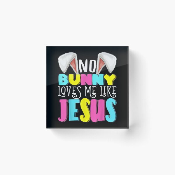 Item preview, No Bunny Loves Me Like Jesus Christian Easter designed and sold by christinewats.