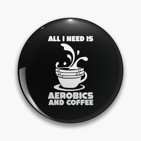 Item preview, All I Need Is Aerobics And Coffee Sport Aerobics designed and sold by Nessshirts.