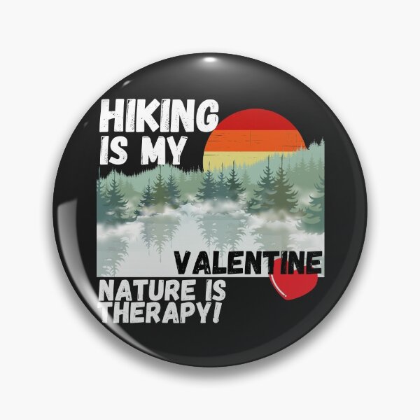 Item preview, HIKING, IS MY VAELENTINE, LOVE NATURE, MOUNTAINS, THERAPY, designed and sold by R B Chrystal.