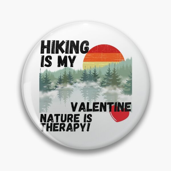 Item preview, HIKING, IS MY VAELENTINE, LOVE NATURE, MOUNTAINS, THERAPY, LOVE HIKING THERAPY,  designed and sold by R B Chrystal.