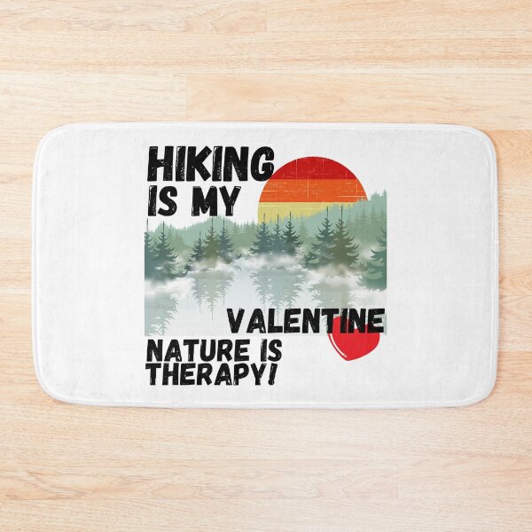Item preview, HIKING, IS MY VAELENTINE, LOVE NATURE, MOUNTAINS, THERAPY, LOVE HIKING THERAPY,  designed and sold by R B Chrystal.