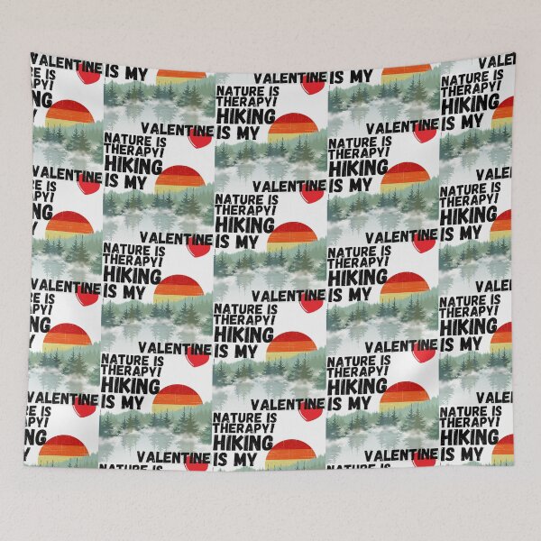 Item preview, HIKING, IS MY VAELENTINE, LOVE NATURE, MOUNTAINS, THERAPY, LOVE HIKING THERAPY,  designed and sold by R B Chrystal.