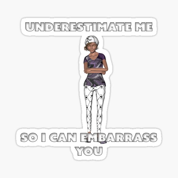 Underestimate Me Sticker