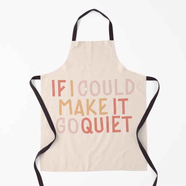 Item preview, If I Could Make It Go Quiet !!! designed and sold by EpicCreation.