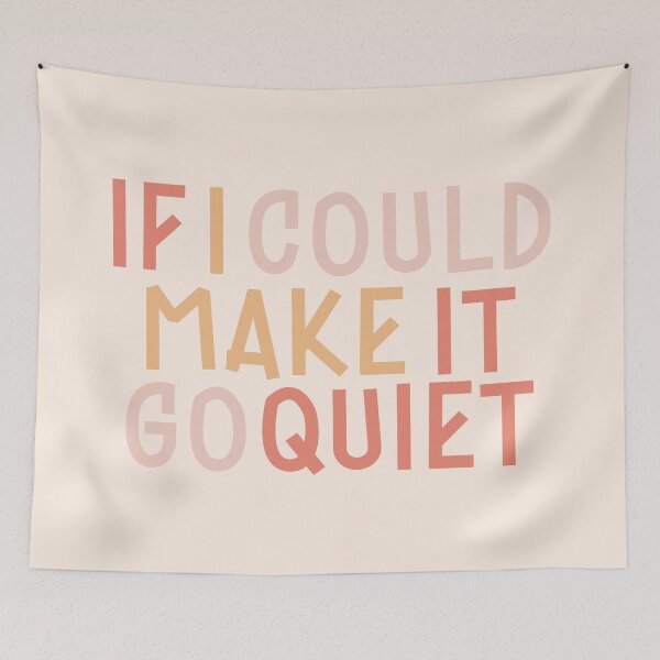 Item preview, If I Could Make It Go Quiet !!! designed and sold by EpicCreation.