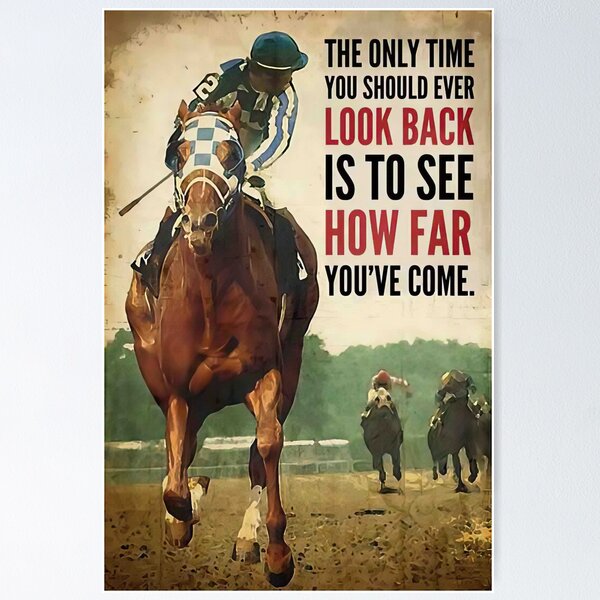 Item preview, The Only Time You Should Ever Look Back Is To See How Far - Horses Racing designed and sold by hippololocc.