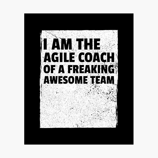 Artikel-Vorschau von Ich bin der agile Coach eines verdammt tollen Teams, designt und verkauft von Salma Satya & Co.
