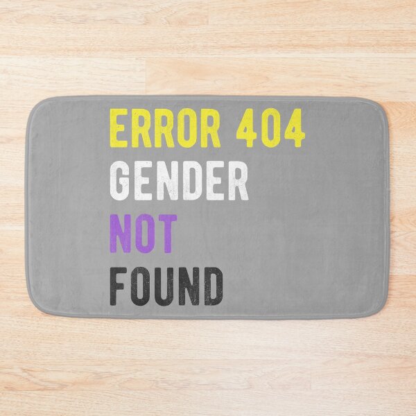 Item preview, Error 404 Gender Not Found I designed and sold by Lemon Pepper.