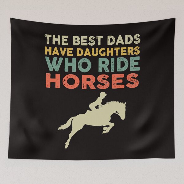 Item preview, The Best Dads Have Daughters Who Ride Horses Vintage designed and sold by BiancaMoss51.