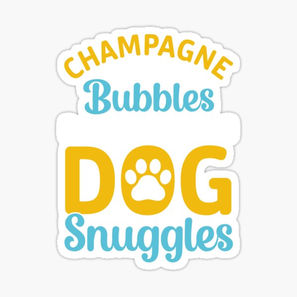 Champagne Bubbles Dog Snuggles Sticker