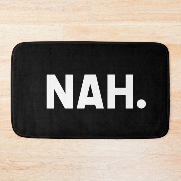 Item preview, Nah - Funny Sarcastic designed and sold by mLoyal.