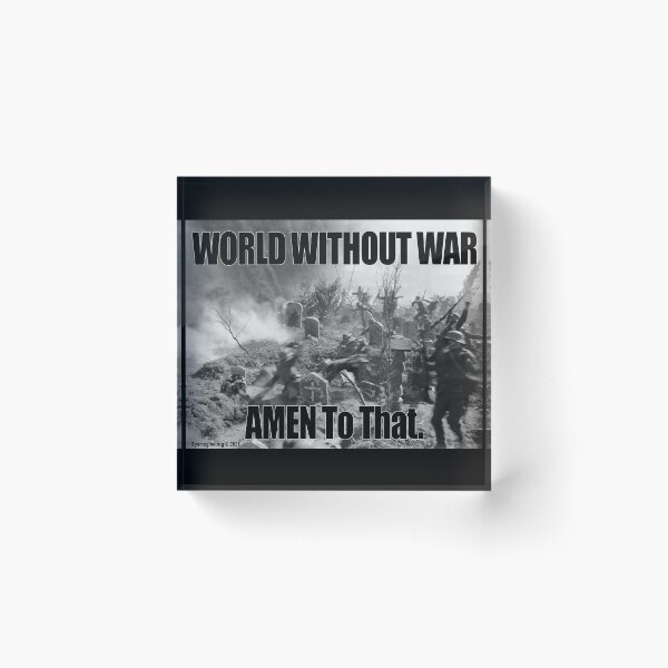 World Without War Acrylic Block