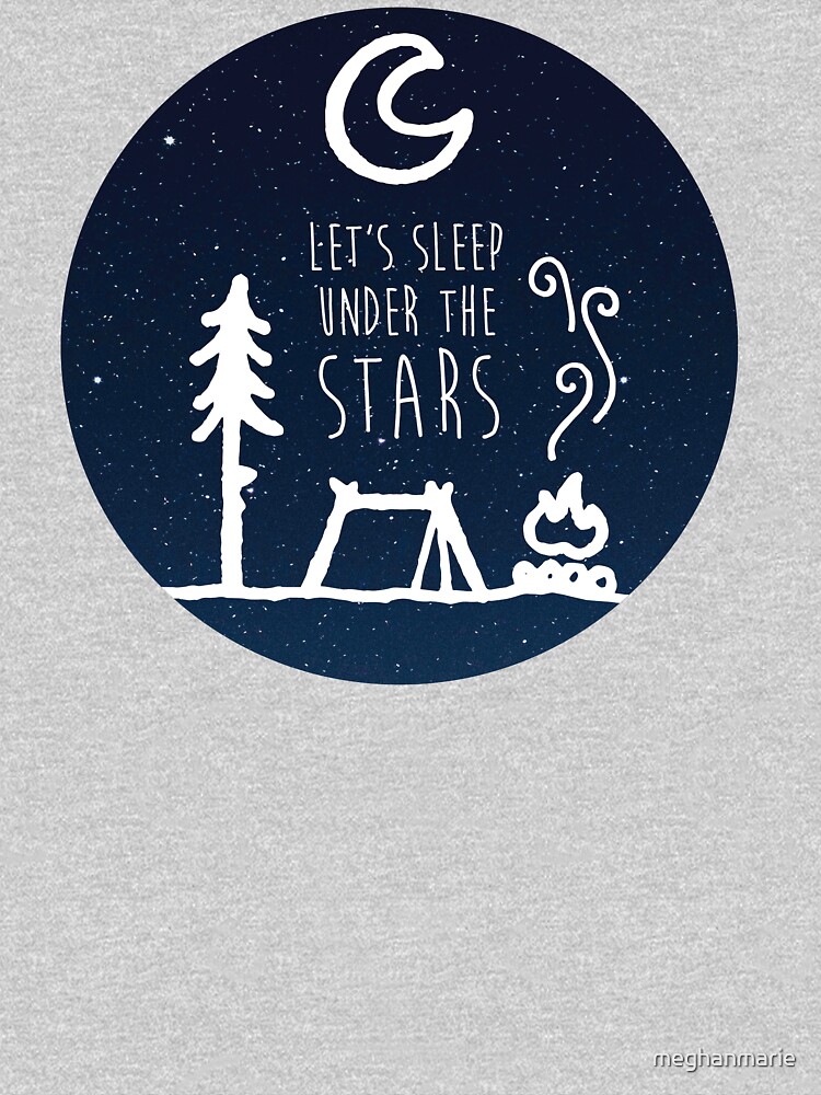 "Lets Sleep Under the Stars" Tshirt for Sale by meghanmarie
