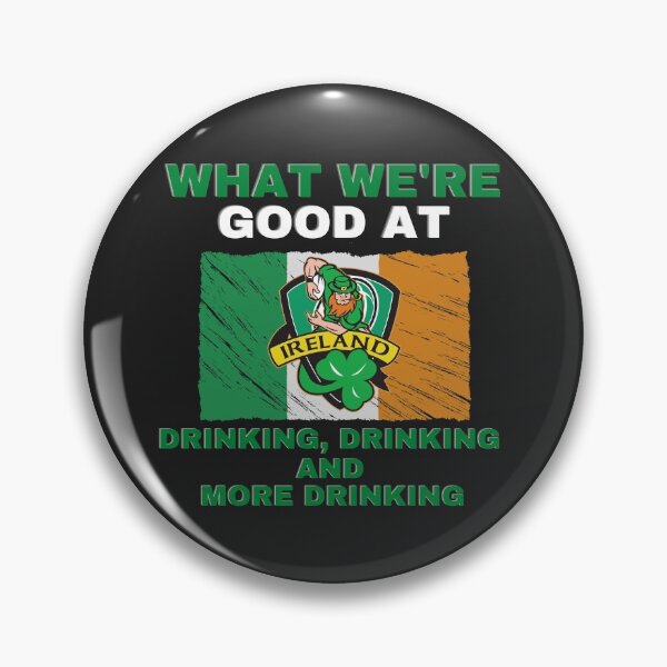Item preview, WHAT WE'RE GOOD AT, DRINKING MEME, ST. PATRICKS DAY, LUCKY,  designed and sold by R B Chrystal.