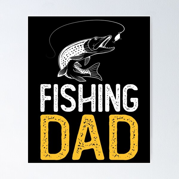For Fishing Dads Posters for Sale