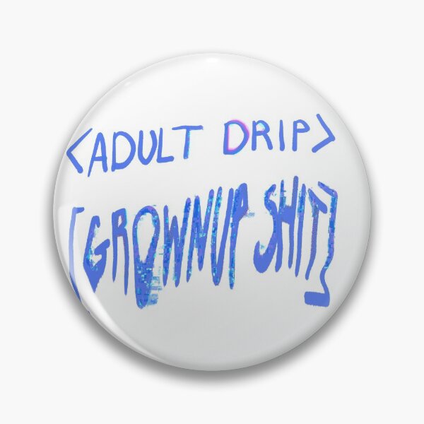 Item preview, Adult drip grownup shit designed and sold by outofflow.