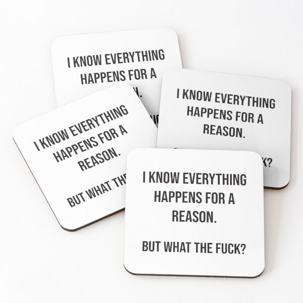Item preview, I Know Everything Happens for a Reason but what the Fuck designed and sold by BtheLight.