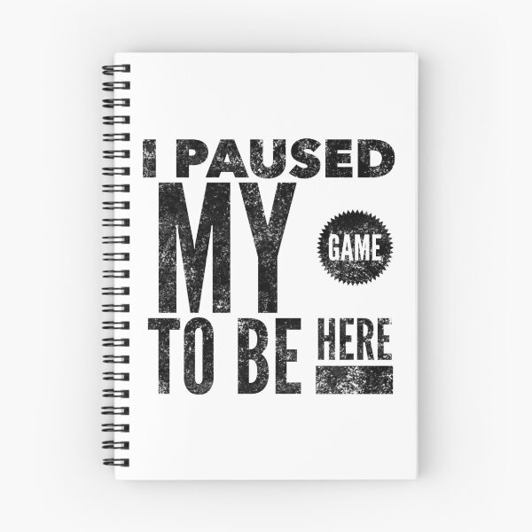 Item preview, I Paused My Game to Be Here - Video Gamer Gift designed and sold by Rocketman2017.