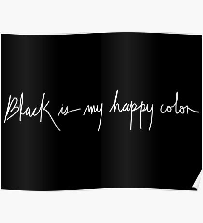 Black Is My Happy Color: Posters | Redbubble