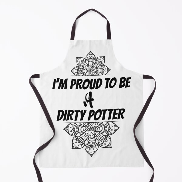 Item preview, I'm proud to be a dirty potter. funny pottery making quotes gifts for a friend. designed and sold by DANT-shirts.