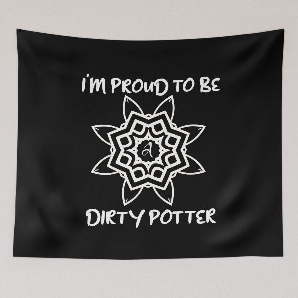 Item preview, I'm proud to be a dirty potter. funny pottery making quotes gifts for a friend. designed and sold by DANT-shirts.