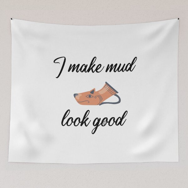 Item preview, I make mud look good. cute saying making clay gifts. designed and sold by DANT-shirts.