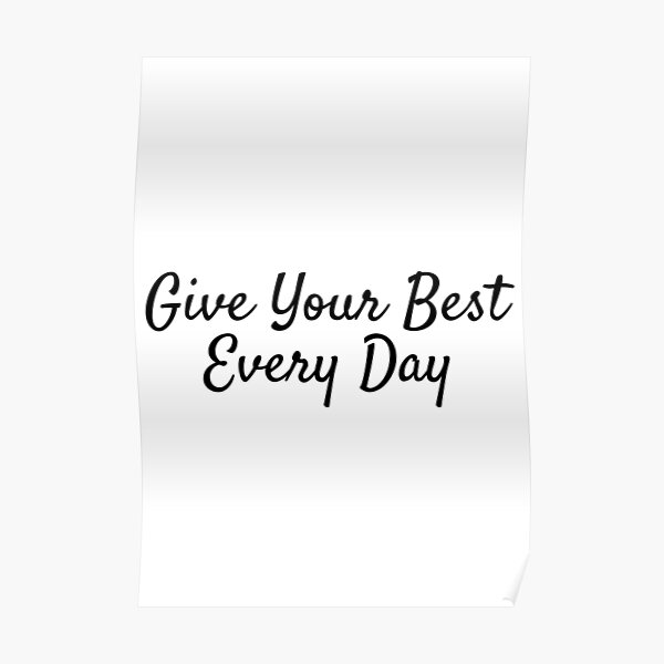 give-your-best-every-day-inspirational-quote-poster-for-sale-by