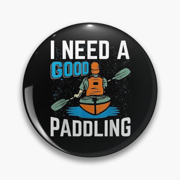 Item preview, Need A Good Paddling Funny Kayaking Gift  designed and sold by mchargue12.