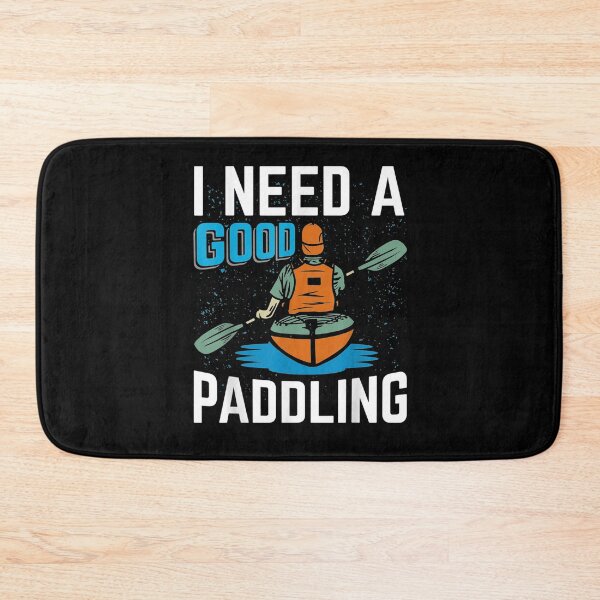 Item preview, Need A Good Paddling Funny Kayaking Gift  designed and sold by mchargue12.