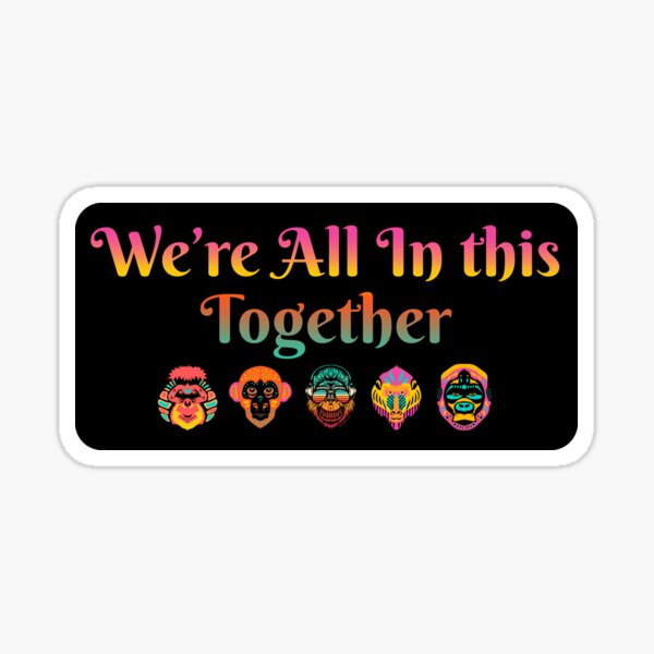 We're All In This Together, Friends! 5 Monkeys, Team, Crew, Work Together Sticker