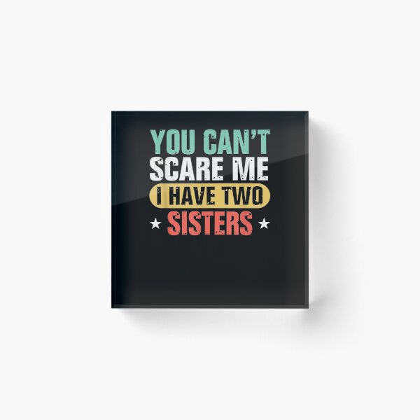 Item preview, Funny Brother You Can't Scare Me I Have Two Sisters Vintage Gift  designed and sold by mchargue12.