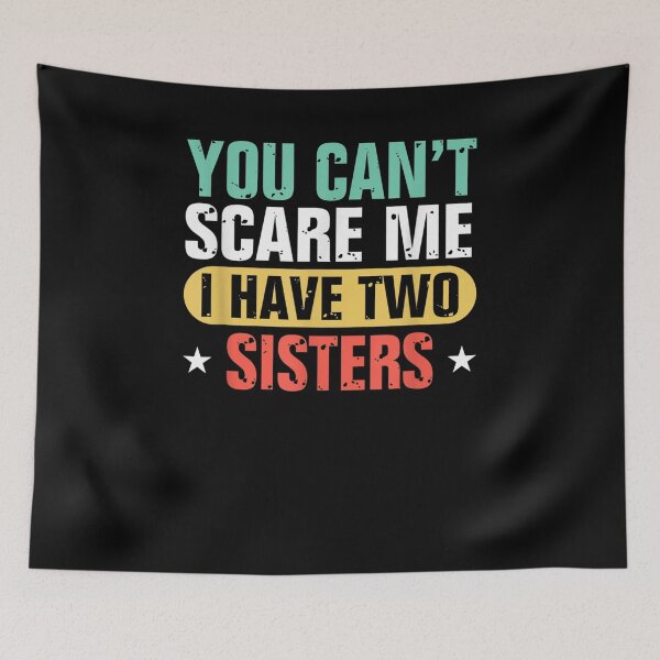 Item preview, Funny Brother You Can't Scare Me I Have Two Sisters Vintage Gift  designed and sold by mchargue12.