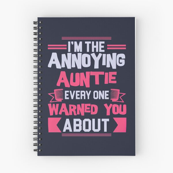 Item preview, I am the Annoying Auntie Everyone Warned You About, Best Auntie Ever Typography designed and sold by graphic-genie.