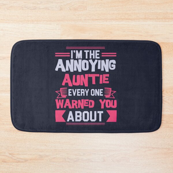 Item preview, I am the Annoying Auntie Everyone Warned You About, Best Auntie Ever Typography designed and sold by graphic-genie.
