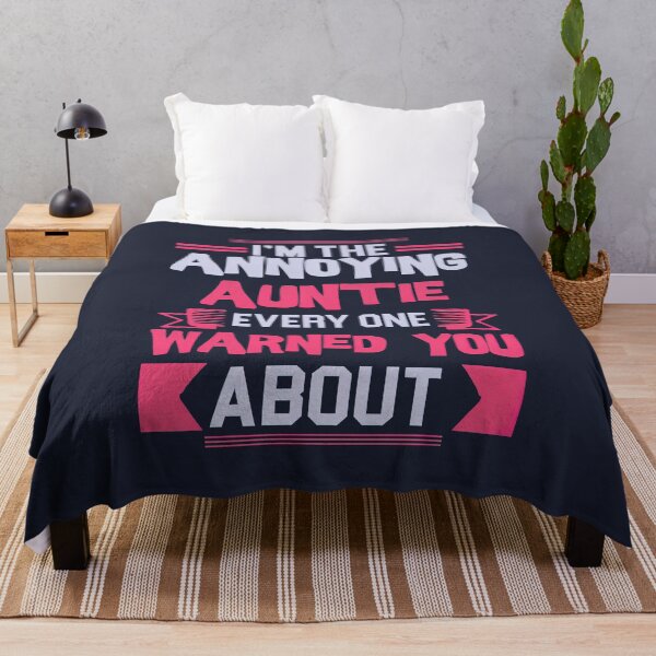 Item preview, I am the Annoying Auntie Everyone Warned You About, Best Auntie Ever Typography designed and sold by graphic-genie.