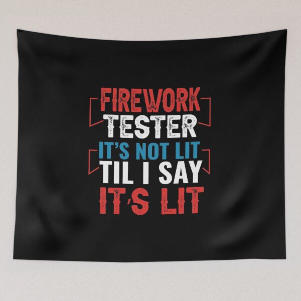 Item preview, Firework Tester Funny Fourth of July 4th Fireworks Tester It's Not Lit Til I Say It's Lit T-Shirt designed and sold by AMZBlacKStore.