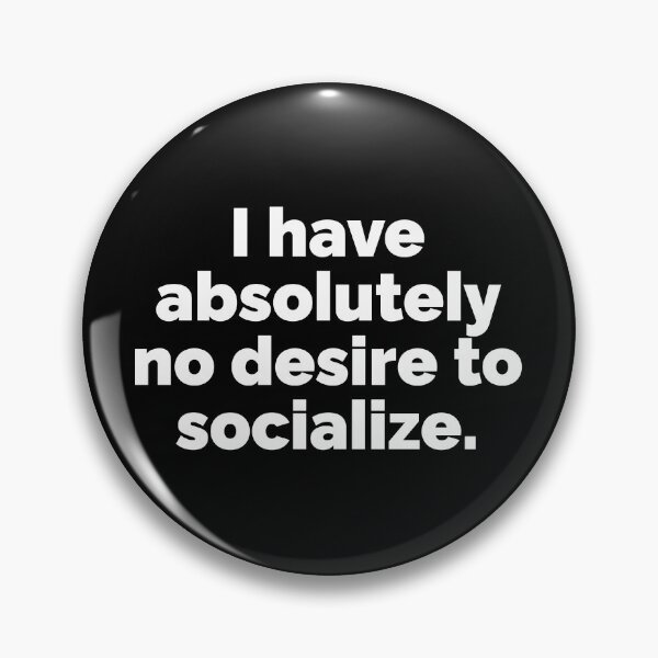 Item preview, I have no desire to socialize designed and sold by 23mangoes.