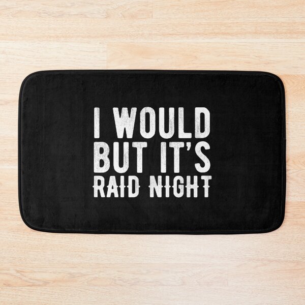 Item preview, Raid Night MMO Lover Raid Gamer - I would but it's Raid Night designed and sold by JulianoZn97.