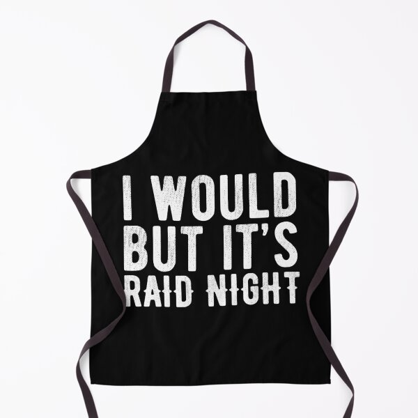 Item preview, Raid Night MMO Lover Raid Gamer - I would but it's Raid Night designed and sold by JulianoZn97.