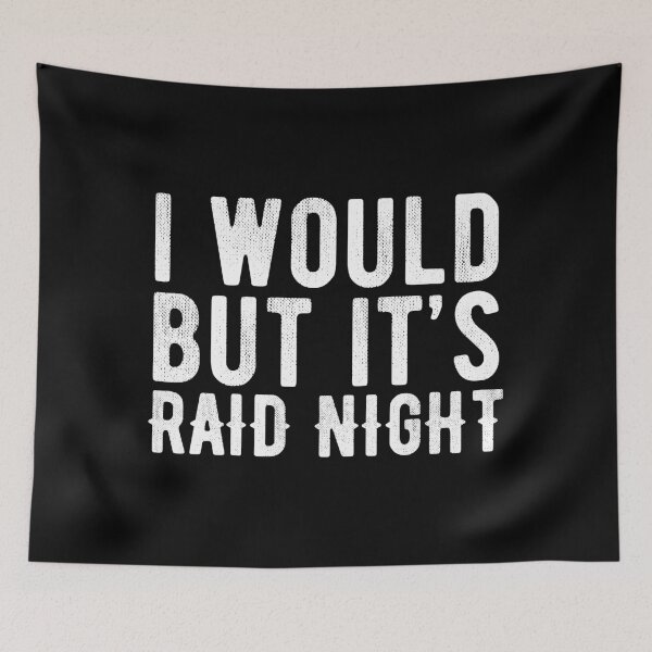 Item preview, Raid Night MMO Lover Raid Gamer - I would but it's Raid Night designed and sold by JulianoZn97.