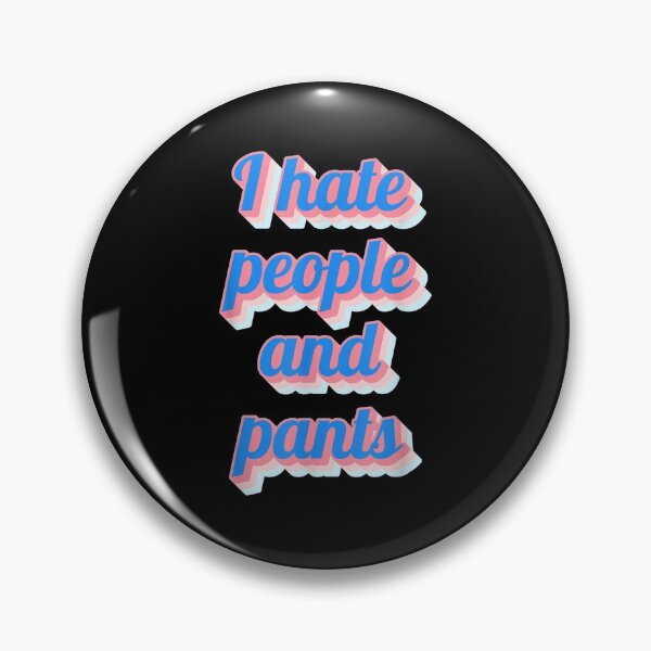 Item preview, Funny Saying Sarcastic Novelty Gifts I Hate People Pants  designed and sold by mchargue12.