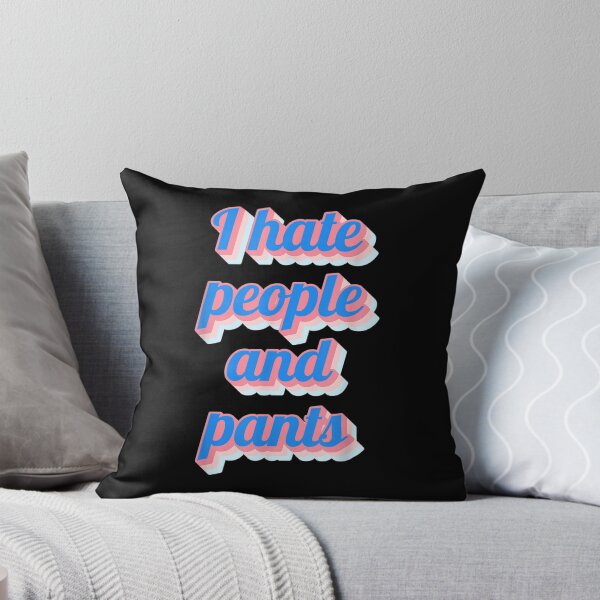 Item preview, Funny Saying Sarcastic Novelty Gifts I Hate People Pants  designed and sold by mchargue12.