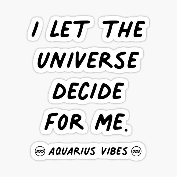 Universe decide for me aquarius funny quote zodiac astrology signs horoscope Universe decide for me aquarius funny quote zodiac astrology signs horoscope