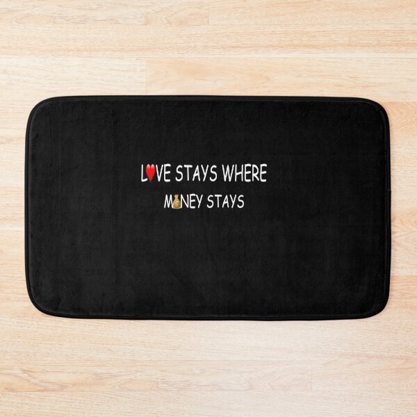 Item preview, LOVE STAYS WHERE MONEY STAYS designed and sold by Dibes94.