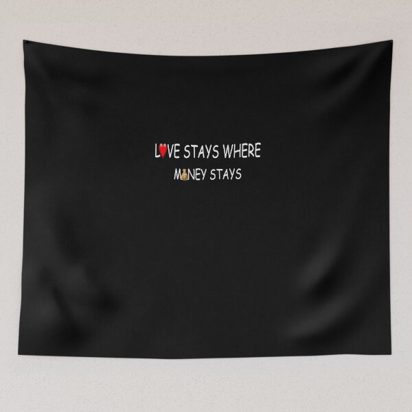 Item preview, LOVE STAYS WHERE MONEY STAYS designed and sold by Dibes94.