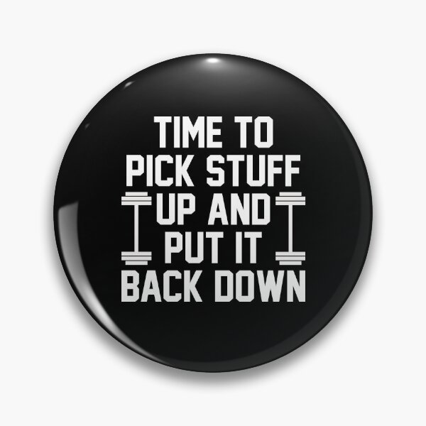 Item preview, Time To Pick Stuff Up And Put It Back Down designed and sold by kjanedesigns.