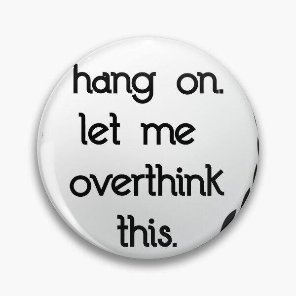 Item preview, hang on let me overthink this designed and sold by YASSINOOS10.