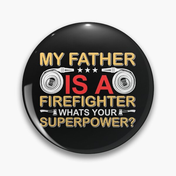 Item preview, My father is a firefigher, what is your superpower? designed and sold by REApparelCo.